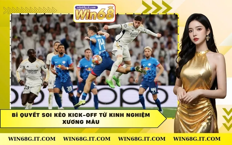 Bí Quyết Soi Kèo Kick-off Từ Kinh Nghiệm Xương Máu