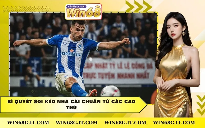 Bí Quyết Soi Kèo Nhà Cái Chuẩn Từ Các Cao Thủ
