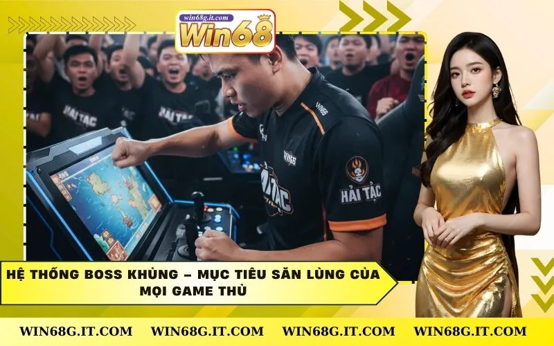 Hệ Thống Boss Khủng – Mục Tiêu Săn Lùng Của Mọi Game Thủ