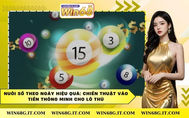 Nuôi Số Theo Ngày Hiệu Quả: Chiến Thuật Vào Tiền Thông Minh Cho Lô Thủ