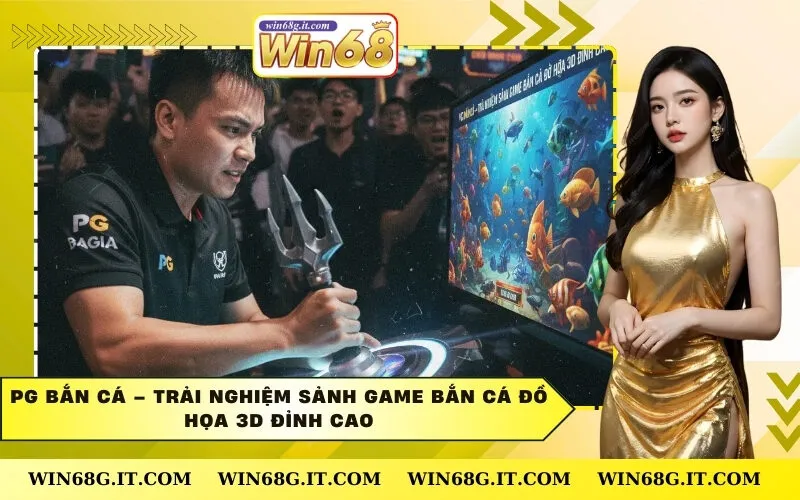 PG Bắn Cá – Trải Nghiệm Sảnh Game Bắn Cá Đồ Họa 3D Đỉnh Cao