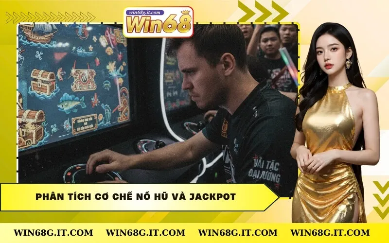 Phân Tích Cơ Chế Nổ Hũ Và Jackpot