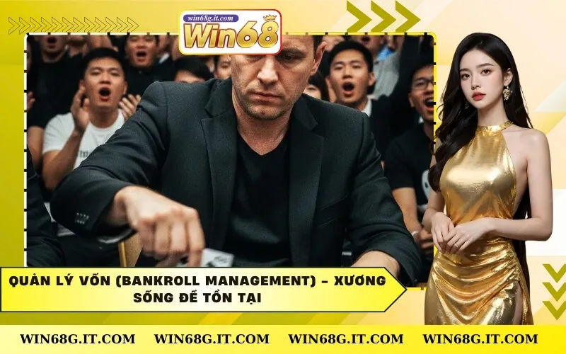 Quản Lý Vốn (Bankroll Management) - Xương Sống Để Tồn Tại