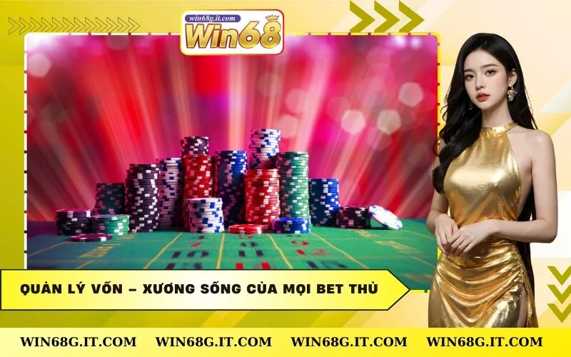 Quản lý vốn – Xương sống của mọi bet thủ