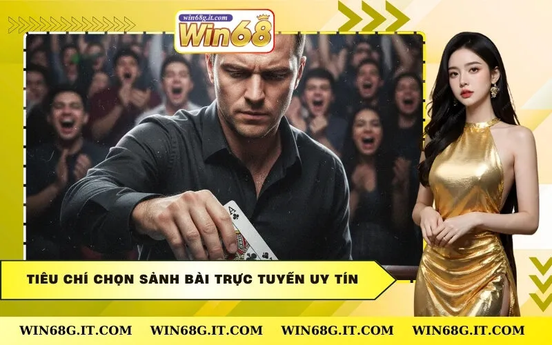 Tiêu Chí Chọn Sảnh Bài Trực Tuyến Uy Tín