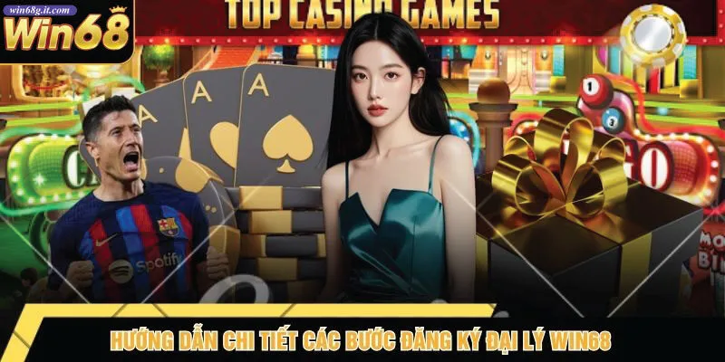 Hướng Dẫn Chi Tiết Các Bước Đăng Ký Đại Lý Win68