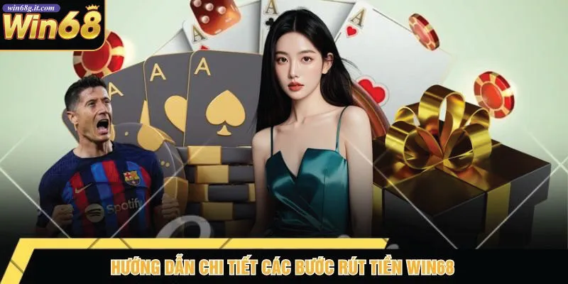 Hướng Dẫn Chi Tiết Các Bước Rút Tiền Win68